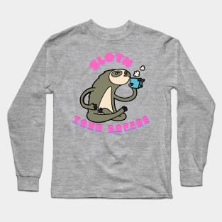 Sloth Your Coffee Long Sleeve T-Shirt